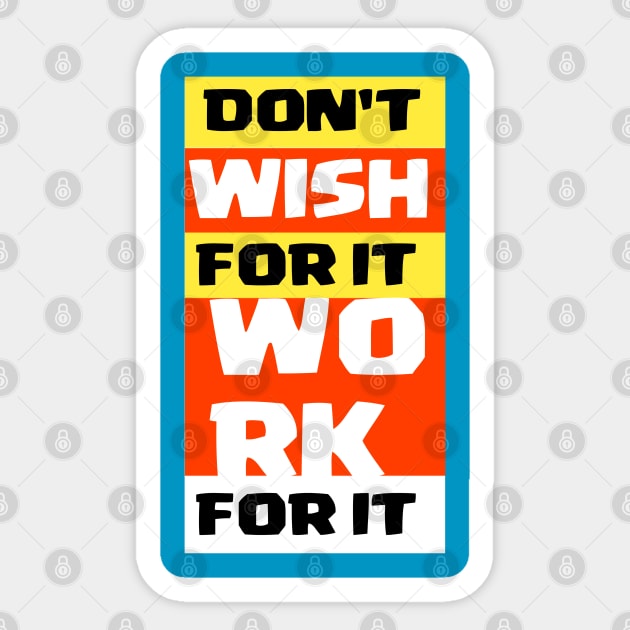 Don't wish for it work for it Sticker by Asianboy.India 